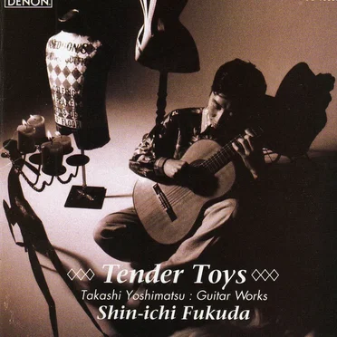 Tender Toys: Takashi Yoshimatsu Guitar Works