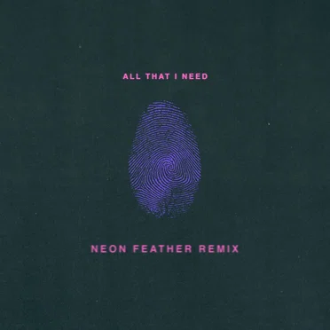 All That I Need (Neon Feather remix)