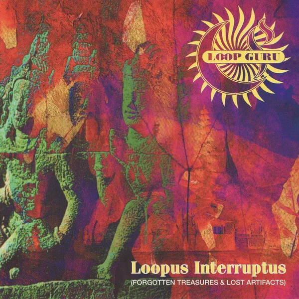 Loopus Interruptus: Forgotten Treasures & Lost Artifacts
