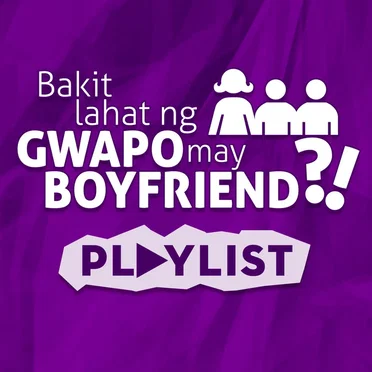 Bakit Lahat Ng Gwapo May Boyfriend?! Playlist by Various Artists - album cover