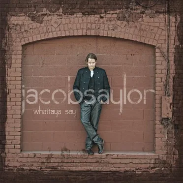 Whattaya Say by Jacob Saylor - album cover