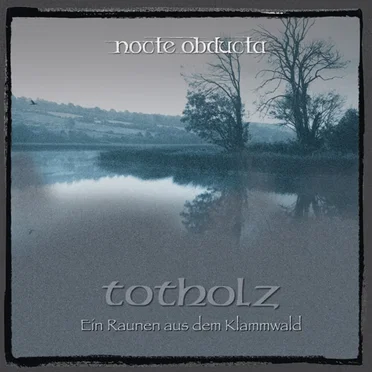 Totholz (Ein Raunen aus dem Klammwald)