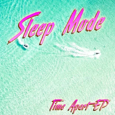 Time Apart EP by Sleep Mode - album cover