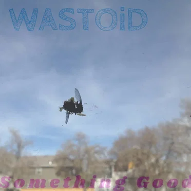 Something Good by Wastoid - album cover