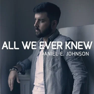 All We Ever Knew by Daniel E. Johnson - album cover