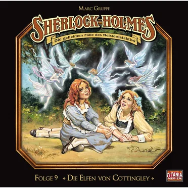 Sherlock Holmes, Folge 9: Die Elfen von Cottingley by Marc Gruppe - album cover