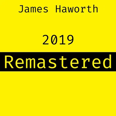 James Haworth 2019 (Remastered)