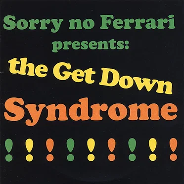 The Get Down Syndrome by Sorry No Ferrari - album cover