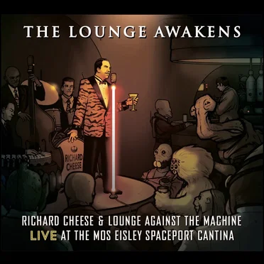 The Lounge Awakens: Richard Cheese & Lounge Against The Machine Live at the Mos Eisley Spaceport Cantina