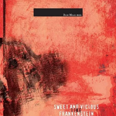 Sweet and Vicious Like Frankenstein