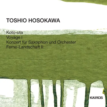Koto-uta / Voyage I / Konzert für Saxophon und Orchester / Ferne-Landschaft II