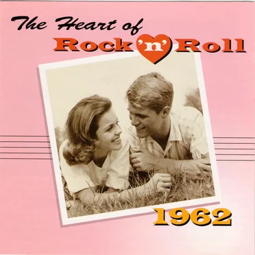 The Heart of Rock ’n’ Roll: 1962 by Various Artists - album cover