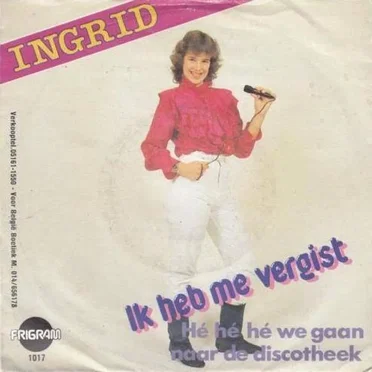 Ik heb me vergist / He he we gaan naar de discotheek by Ingrid - album cover