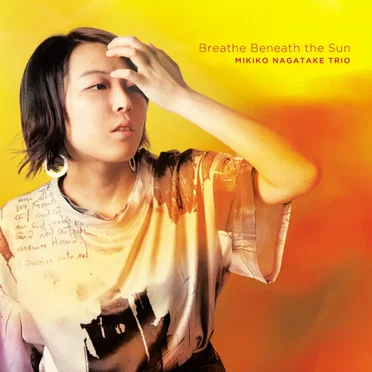 Breathe Beneath the Sun by Mikiko Nagatake Trio - album cover