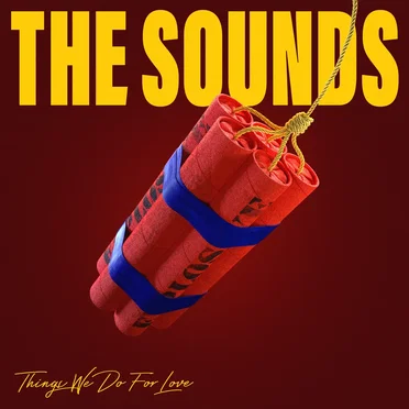 Things We Do For Love by The Sounds - album cover