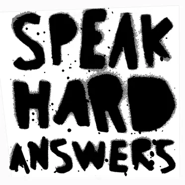 Speak Hard Answers