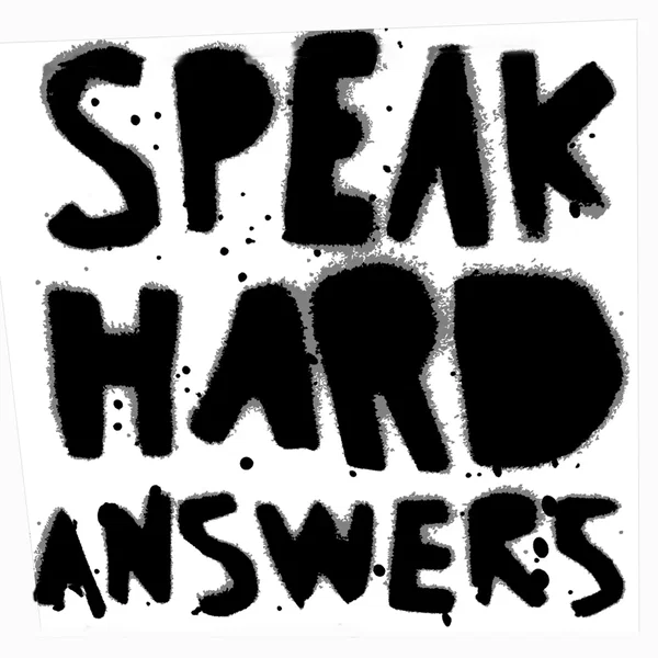 Speak Hard Answers
