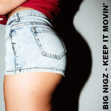 Keep It Movin’ by Big Nigz - album cover