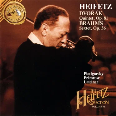 The Heifetz Collection, Volume 41: Dvořák: Quintet, op. 81 / Brahms: Sextet, op. 36