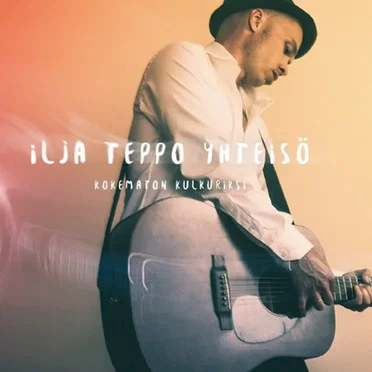 Kokematon kulkuriksi by Ilja Teppo Yhteisö - album cover