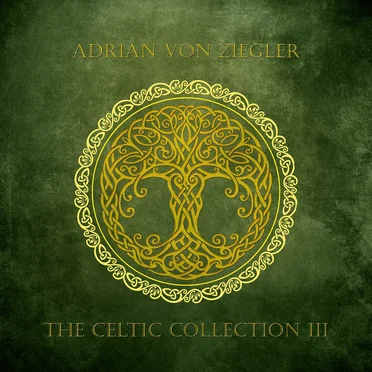 The Celtic Collection III by Adrian von Ziegler - album cover
