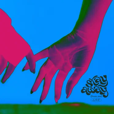 Stay Away (From Me) (live)