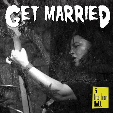 5 Hits from Hell by Get Married - album cover