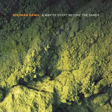 A Map of Egypt Before the Sands by Soliman Gamil - album cover