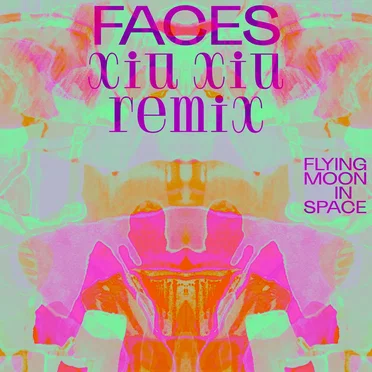 Faces (Xiu Xiu remix)