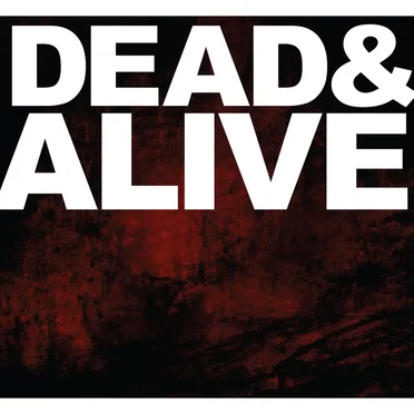 Dead & Alive