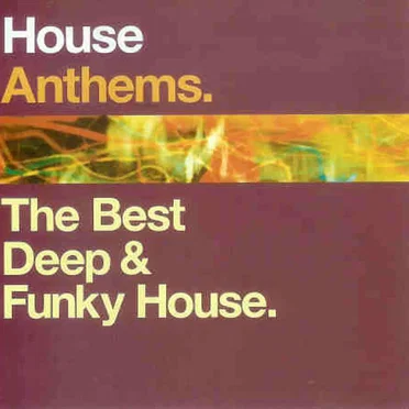 House Anthems, Volume 1: The Best Deep & Funky House by Various Artists - album cover