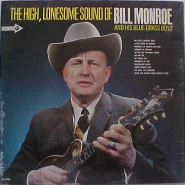 The High, Lonesome Sound of Bill Monroe and His Blue Grass Boys