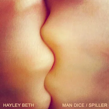 Man Dice / Spiller! by Hayley Beth - album cover