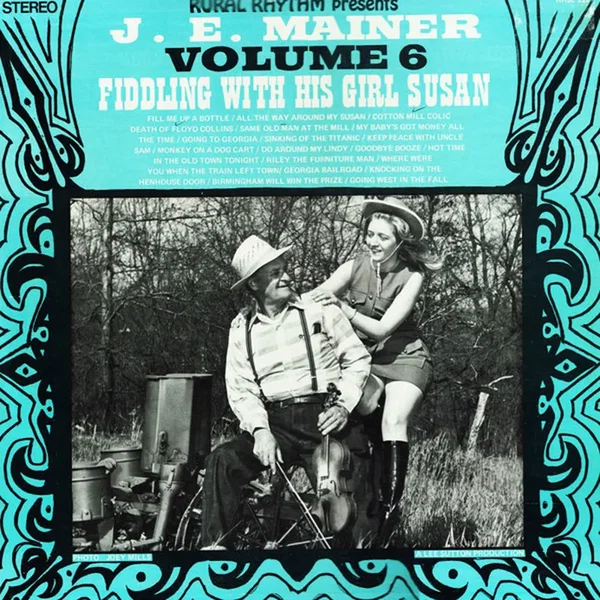 J.E. Mainer Volume 6: Fiddling With His Girl Susan