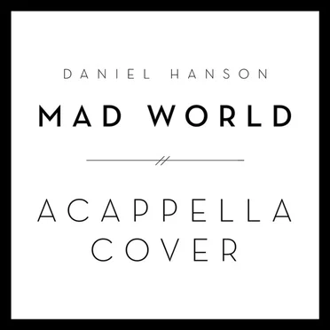 Mad World (A Cappella Cover)