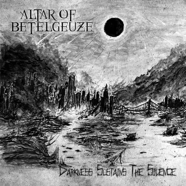 Darkness Sustains the Silence by Altar of Betelgeuze - album cover