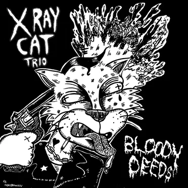 Bloody Deeds by X Ray Cat Trio - album cover