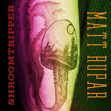 Shroomtripper by Matt Rupar - album cover