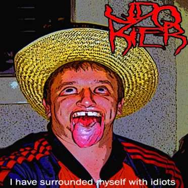 I Have Surrounded Myself With Idiots