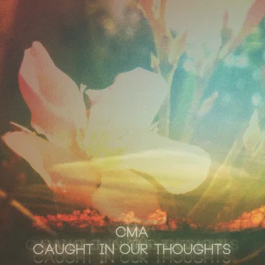 Caught in Our Thoughts by CMA - album cover