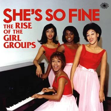 She’s So Fine: The Rise of the Girl Groups by Various Artists - album cover