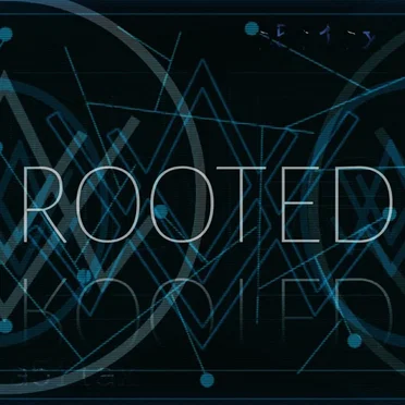 ROOTED