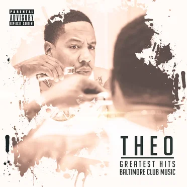 Theo’s Greatest Hits (Baltimore Club Music) by Theo - album cover