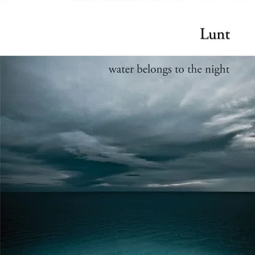 Water Belongs to the Night by Lunt - album cover