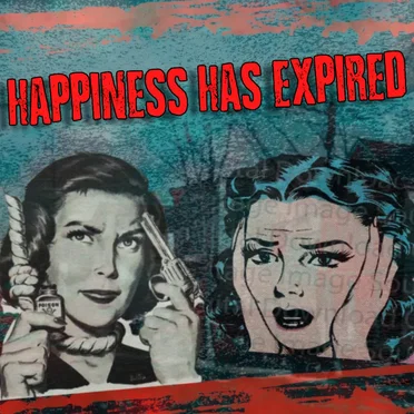 Happiness Has Expired