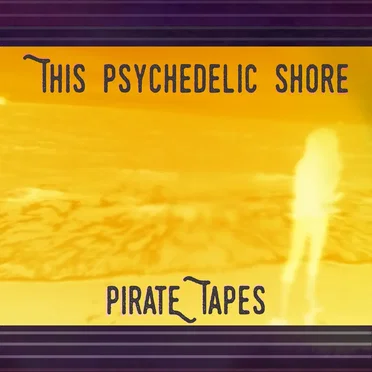 This Psychedelic Shore by Pirate Tapes - album cover