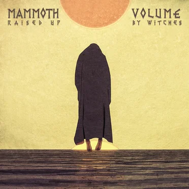 Raised Up by Witches by Mammoth Volume - album cover