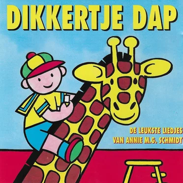 Dikkertje Dap: De leukste liedjes van Annie M.G. Schmidt
