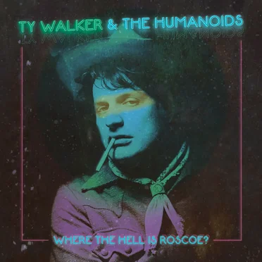 Where the Hell is Roscoe? by Ty Walker and the Humanoids - album cover