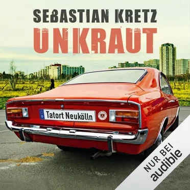 Unkraut: Tatort Neukölln by Sebastian Kretz - album cover